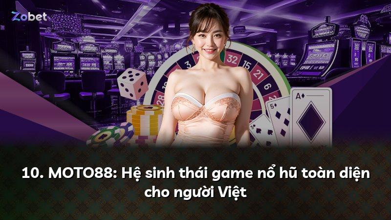 10. MOTO88: Hệ sinh thái game nổ hũ toàn diện cho người Việt