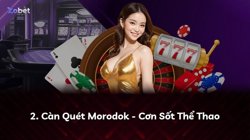 2. Càn Quét Morodok - Cơn Sốt Thể Thao