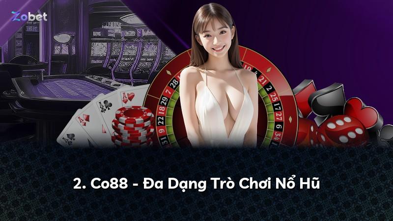 2. Co88 - Đa Dạng Trò Chơi Nổ Hũ