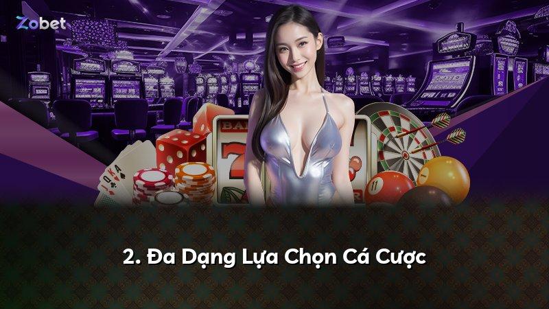 2. Đa Dạng Lựa Chọn Cá Cược