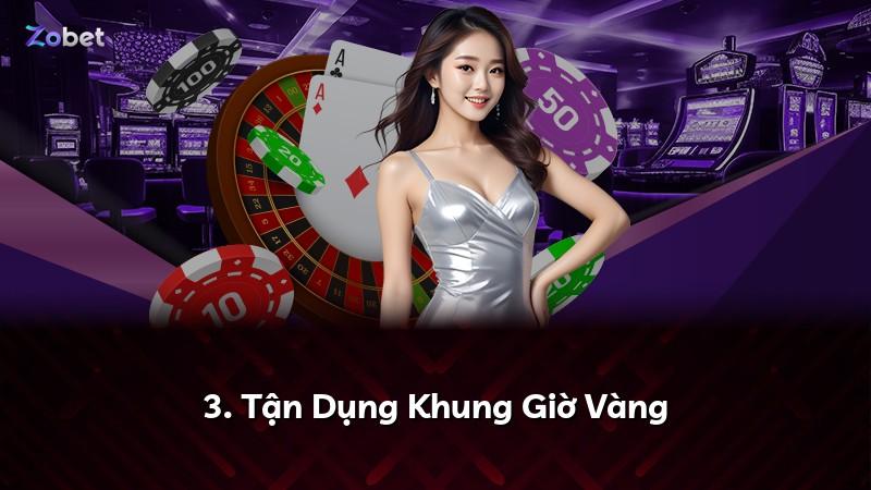 3. Tận Dụng Khung Giờ Vàng