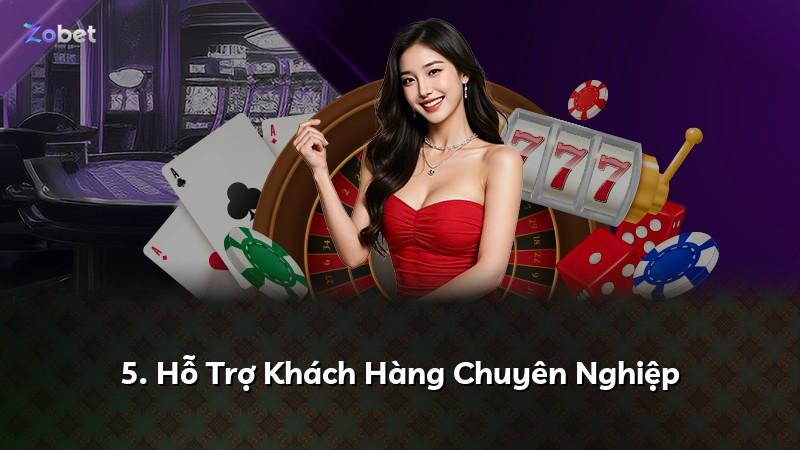 5. Hỗ Trợ Khách Hàng Chuyên Nghiệp