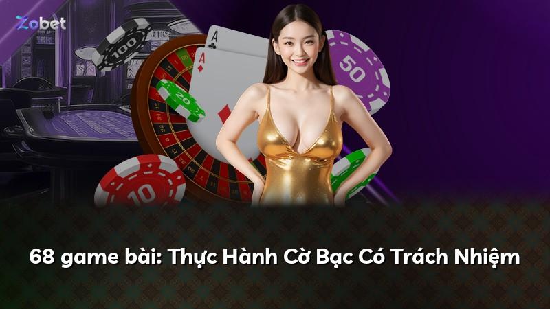 68 game bài: Thực Hành Cờ Bạc Có Trách Nhiệm