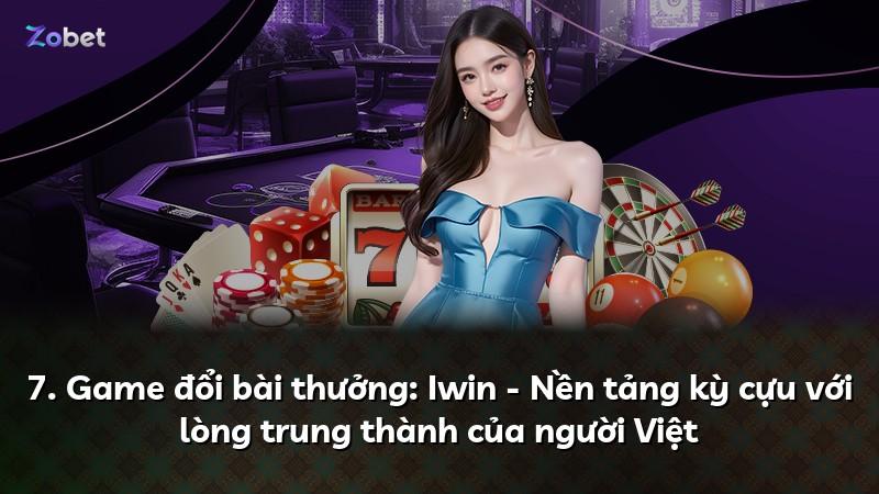 7. Game đổi bài thưởng: Iwin - Nền tảng kỳ cựu với lòng trung thành của người Việt