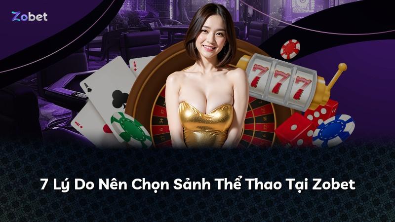 7 Lý Do Nên Chọn Sảnh Thể Thao Tại Zobet