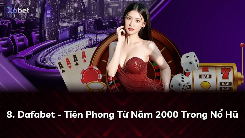 8. Dafabet - Tiên Phong Từ Năm 2000 Trong Nổ Hũ
