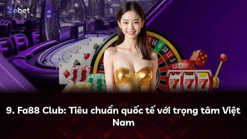 9. Fa88 Club: Tiêu chuẩn quốc tế với trọng tâm Việt Nam