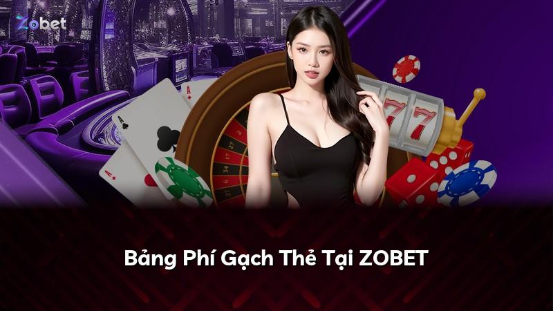 Bảng Phí Gạch Thẻ Tại ZOBET