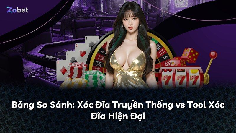 Bảng So Sánh: Xóc Đĩa Truyền Thống vs Tool Xóc Đĩa Hiện Đại