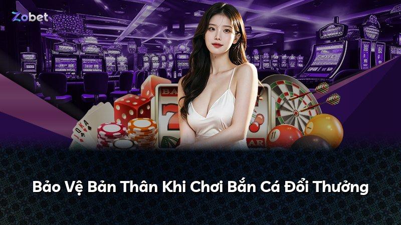 Bảo Vệ Bản Thân Khi Chơi Bắn Cá Đổi Thưởng