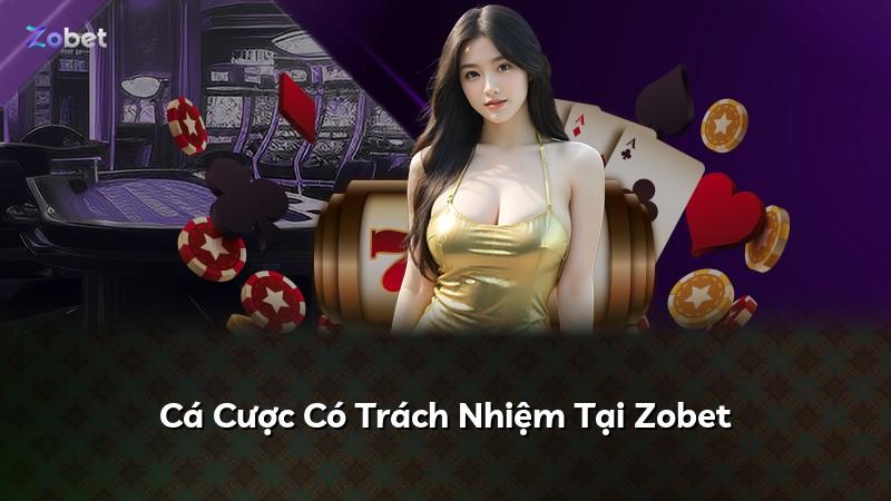 Cá Cược Có Trách Nhiệm Tại Zobet