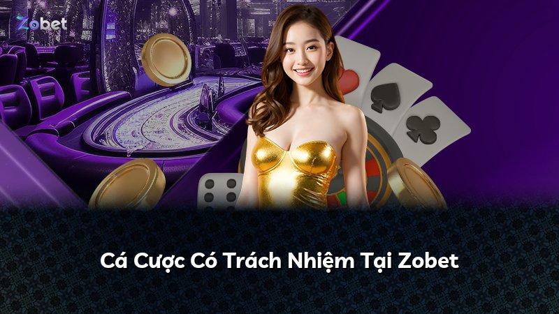 Cá Cược Có Trách Nhiệm Tại Zobet