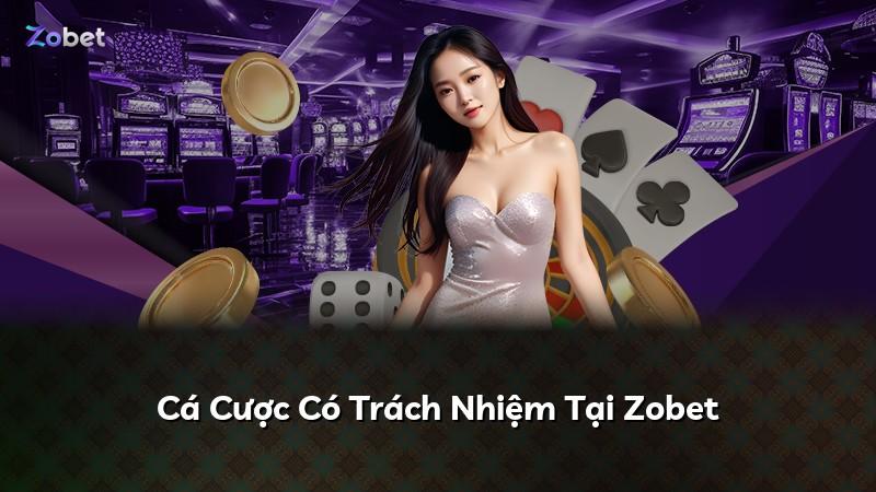 Cá Cược Có Trách Nhiệm Tại Zobet