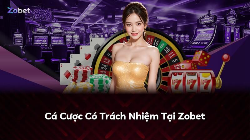 Cá Cược Có Trách Nhiệm Tại Zobet