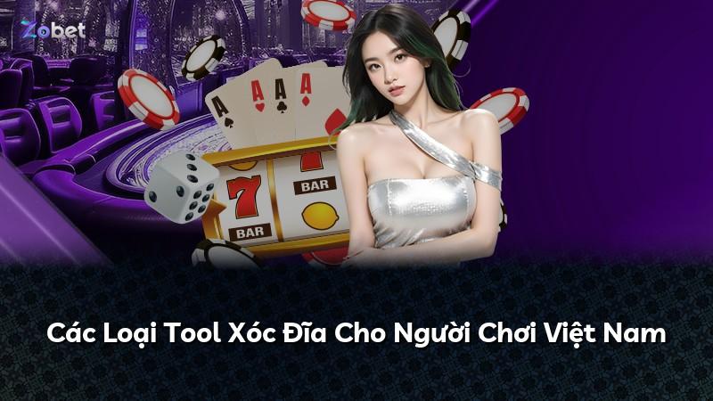 Các Loại Tool Xóc Đĩa Cho Người Chơi Việt Nam