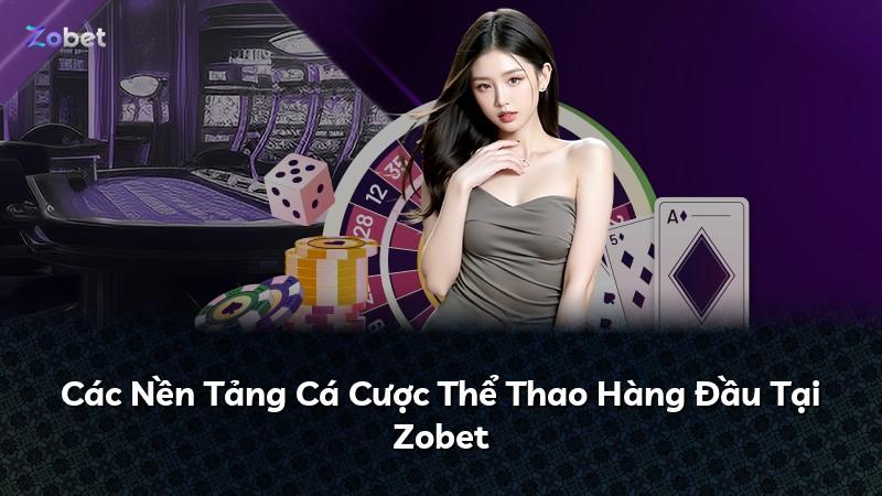 Các Nền Tảng Cá Cược Thể Thao Hàng Đầu Tại Zobet