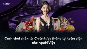 Cách chơi chẵn lẻ: Chiến lược thắng lợi toàn diện cho người Việt