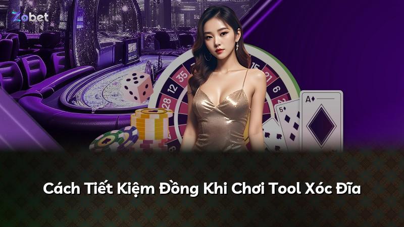 Cách Tiết Kiệm Đồng Khi Chơi Tool Xóc Đĩa