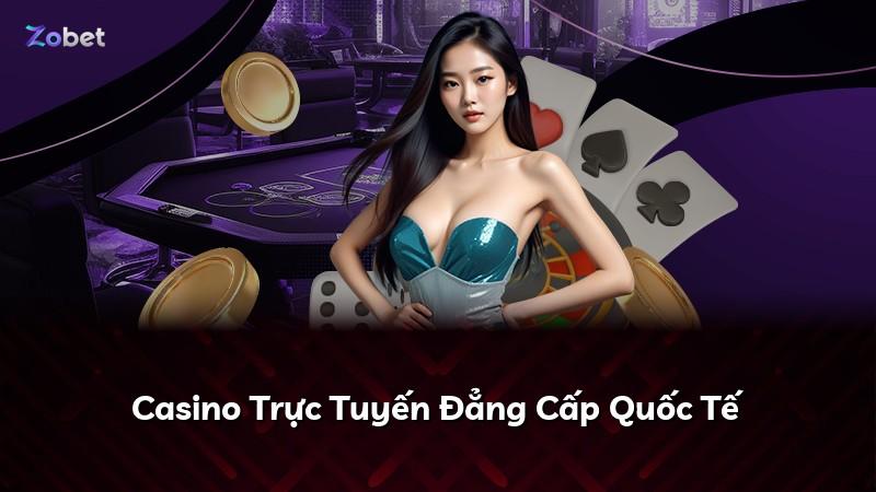 Casino Trực Tuyến Đẳng Cấp Quốc Tế