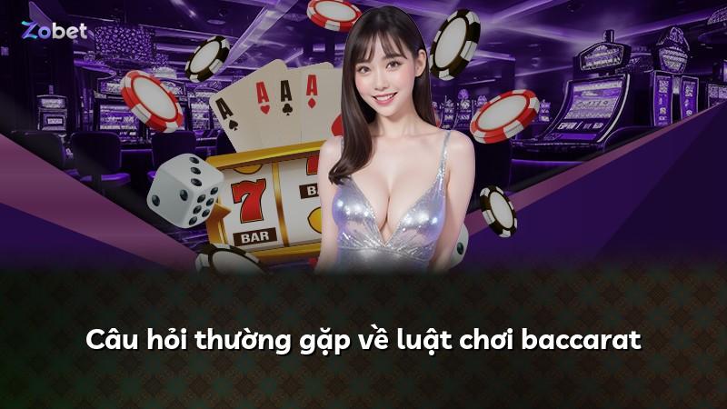 Câu hỏi thường gặp về luật chơi baccarat