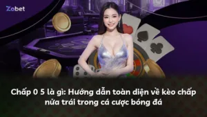 Chấp 0 5 là gì: Hướng dẫn toàn diện về kèo chấp nửa trái trong cá cược bóng đá