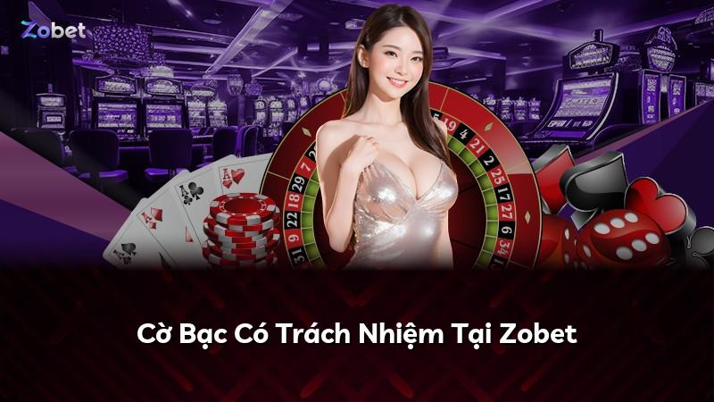 Cờ Bạc Có Trách Nhiệm Tại Zobet