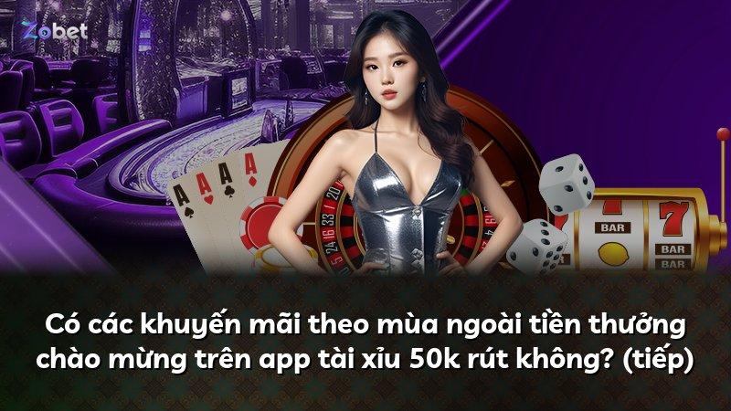 Có các khuyến mãi theo mùa ngoài tiền thưởng chào mừng trên app tài xỉu 50k rút không? (tiếp)