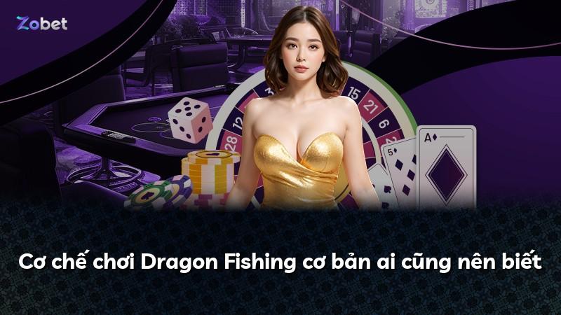 Cơ chế chơi Dragon Fishing cơ bản ai cũng nên biết