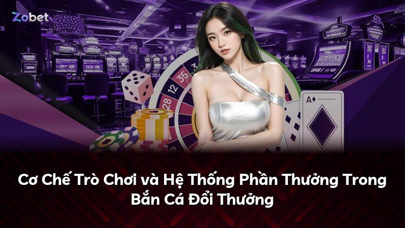 Cơ Chế Trò Chơi và Hệ Thống Phần Thưởng Trong Bắn Cá Đổi Thưởng