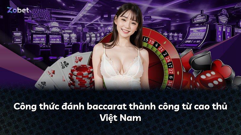 Công thức đánh baccarat thành công từ cao thủ Việt Nam