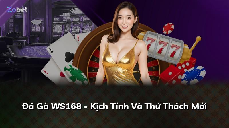 Đá Gà WS168 - Kịch Tính Và Thử Thách Mới