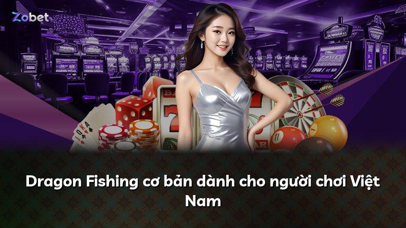 Dragon Fishing cơ bản dành cho người chơi Việt Nam