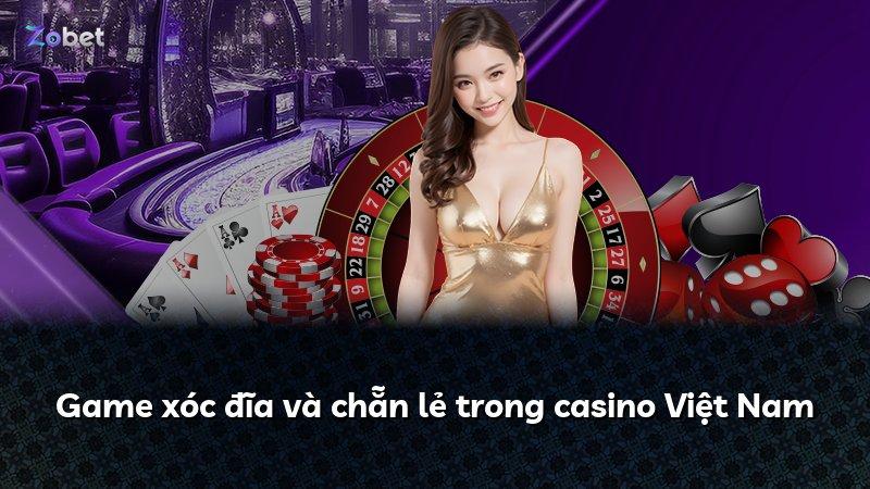 Game xóc đĩa và chẵn lẻ trong casino Việt Nam