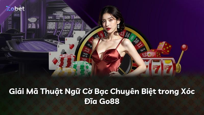 Giải Mã Thuật Ngữ Cờ Bạc Chuyên Biệt trong Xóc Đĩa Go88