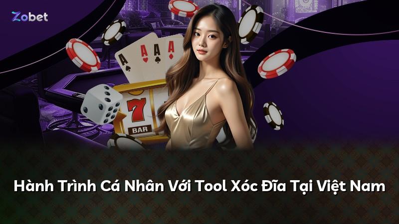 Hành Trình Cá Nhân Với Tool Xóc Đĩa Tại Việt Nam