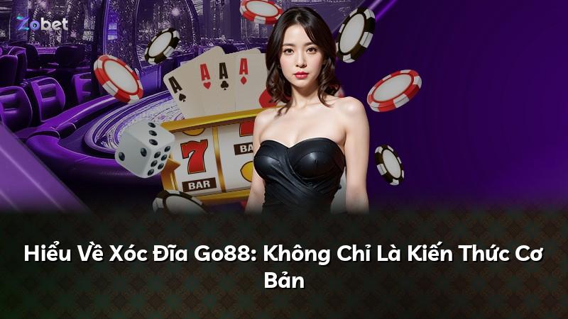 Hiểu Về Xóc Đĩa Go88: Không Chỉ Là Kiến Thức Cơ Bản