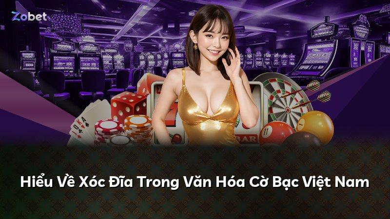 Hiểu Về Xóc Đĩa Trong Văn Hóa Cờ Bạc Việt Nam