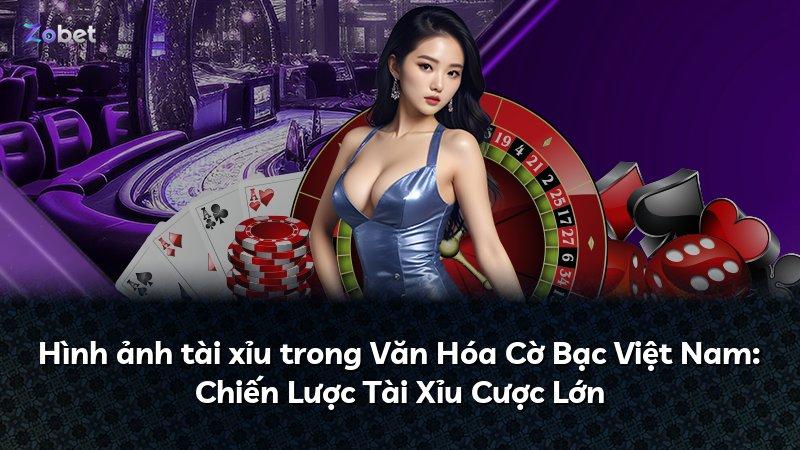 Hình ảnh tài xỉu trong Văn Hóa Cờ Bạc Việt Nam: Chiến Lược Tài Xỉu Cược Lớn