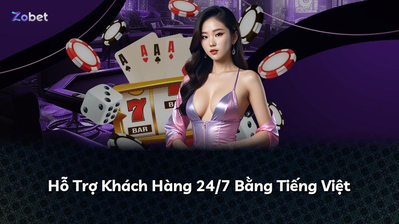 Hỗ Trợ Khách Hàng 24/7 Bằng Tiếng Việt