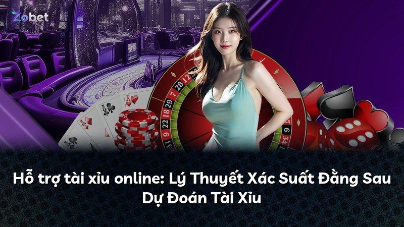 Hỗ trợ tài xỉu online: Lý Thuyết Xác Suất Đằng Sau Dự Đoán Tài Xỉu