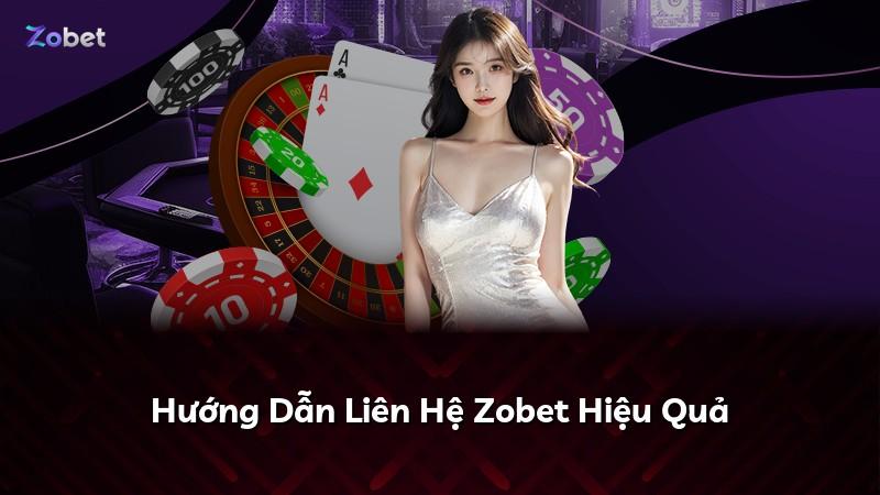 Hướng Dẫn Liên Hệ Zobet Hiệu Quả