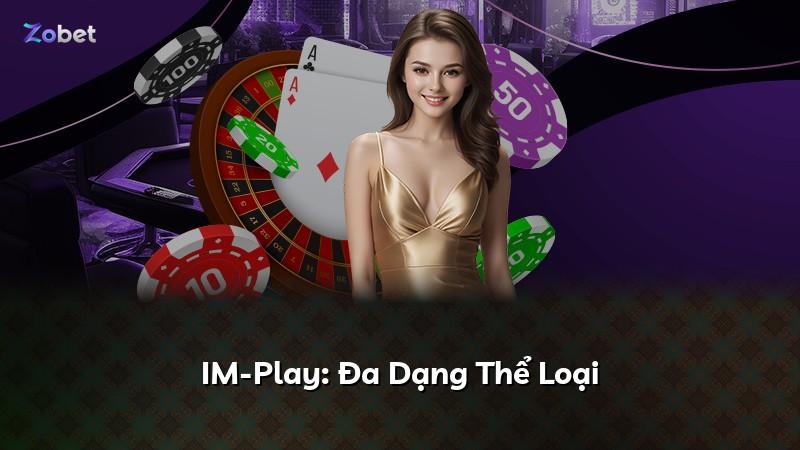 IM-Play: Đa Dạng Thể Loại