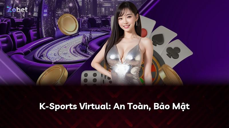K-Sports Virtual: An Toàn, Bảo Mật