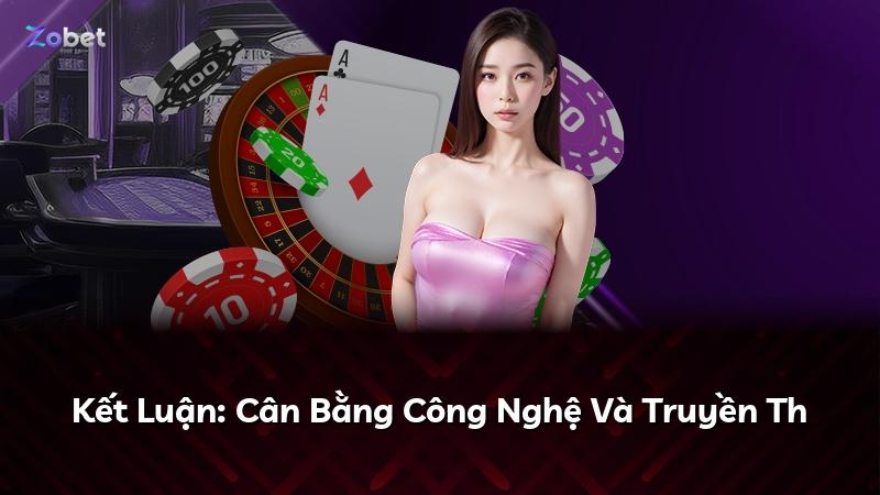 Kết Luận: Cân Bằng Công Nghệ Và Truyền Th
