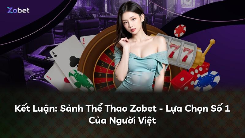 Kết Luận: Sảnh Thể Thao Zobet - Lựa Chọn Số 1 Của Người Việt