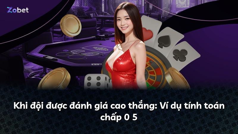 Khi đội được đánh giá cao thắng: Ví dụ tính toán chấp 0 5