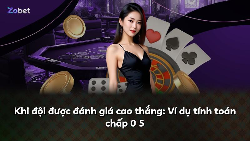 Khi đội được đánh giá cao thắng: Ví dụ tính toán chấp 0 5