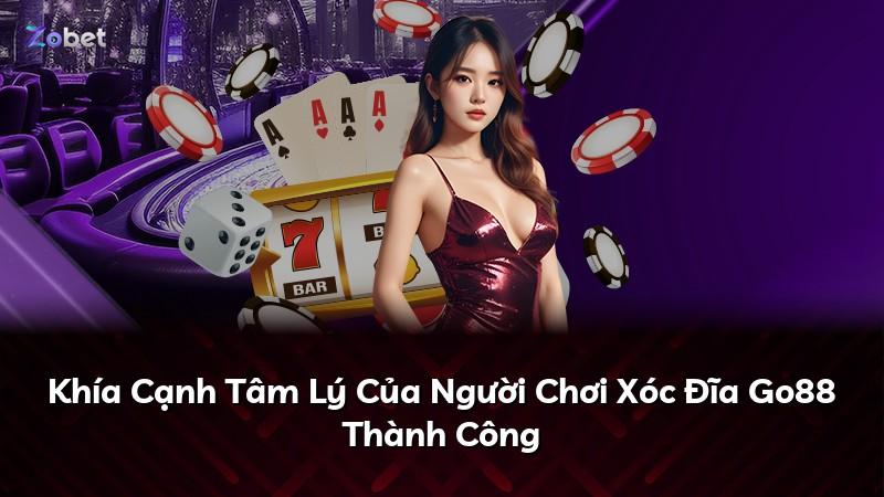 Khía Cạnh Tâm Lý Của Người Chơi Xóc Đĩa Go88 Thành Công