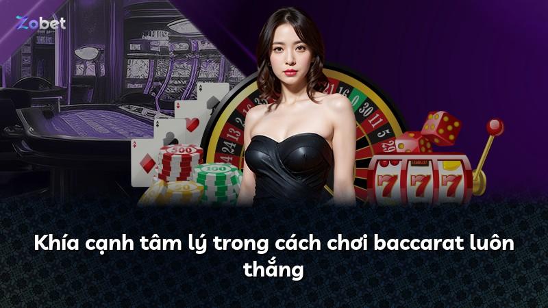 Khía cạnh tâm lý trong cách chơi baccarat luôn thắng