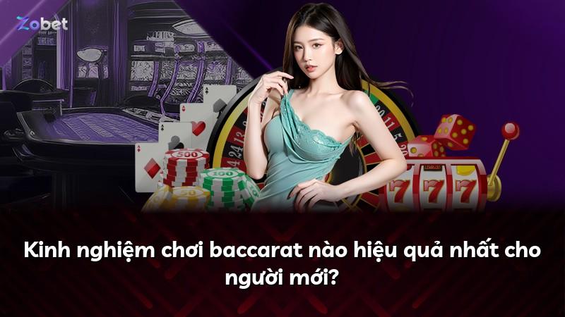 Kinh nghiệm chơi baccarat nào hiệu quả nhất cho người mới?